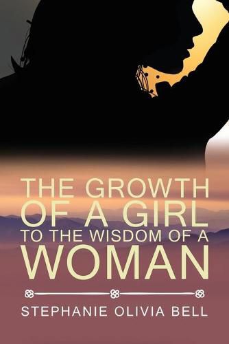 Cover image for The Growth of a Girl To The Wisdom of a Woman