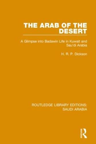 Cover image for The Arab of the Desert Pbdirect: A Glimpse into Badawin life in Kuwait and Saudi Arabia