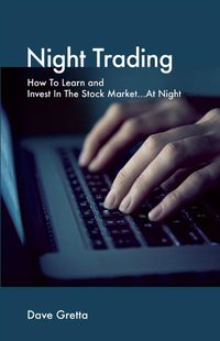 Cover image for Night Trading: How To Learn and Invest In The Stock Market...At Night