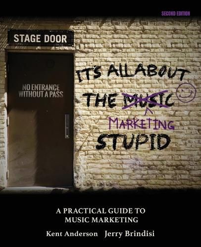 Cover image for It's All about the Marketing Stupid: A Practical Guide to Music Marketing. Second Edition