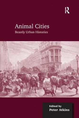 Cover image for Animal Cities: Beastly Urban Histories