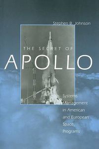 Cover image for The Secret of Apollo: Systems Management in American and European Space Programs