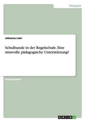 Cover image for Schulhunde in der Regelschule. Eine sinnvolle padagogische Unterstutzung?