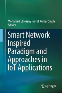 Cover image for Smart Network Inspired Paradigm and Approaches in IoT Applications