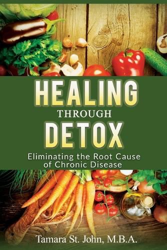 Cover image for Healing Through Detox: Eliminating the Root Cause of Chronic Disease