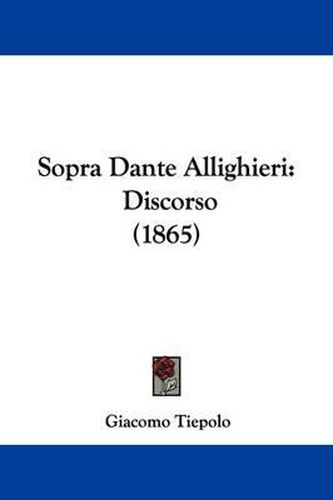 Cover image for Sopra Dante Allighieri: Discorso (1865)