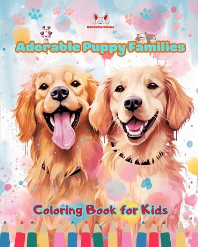 Cover image for Adorable Puppy Families - Coloring Book for Kids - Creative Scenes of Endearing and Playful Dog Families