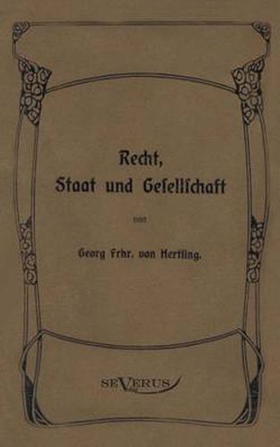 Cover image for Georg von Hertling - Recht, Staat und Gesellschaft: Nachdruck der Originalausgabe von 1906. In Fraktur