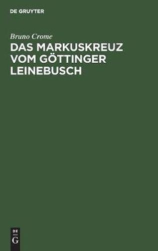 Cover image for Das Markuskreuz vom Goettinger Leinebusch: Ein Zeugnis und ein Exkurs zur deutschen Heldensage