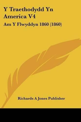 Cover image for Y Traethodydd Yn America V4: Am y Flwyddyn 1860 (1860)