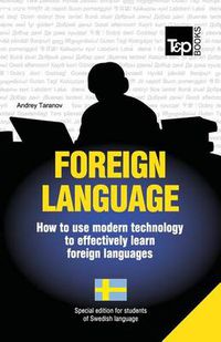 Cover image for Foreign Language - How to Use Modern Technology to Effectively Learn Foreign Languages: Special Edition - Swedish