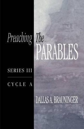 Cover image for Preaching the Parables: Series III, Cycle A