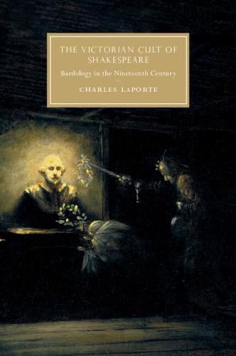 Cover image for The Victorian Cult of Shakespeare: Bardology in the Nineteenth Century