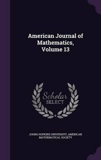 Cover image for American Journal of Mathematics, Volume 13