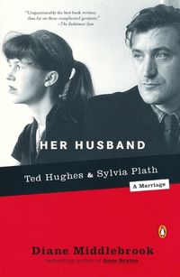 Cover image for Her Husband: Ted Hughes and Sylvia Plath--A Marriage