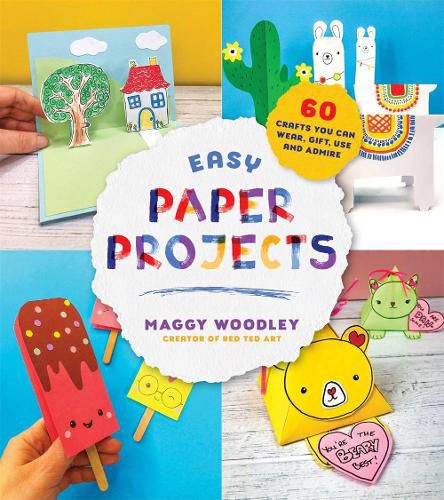 Cover image for Easy Paper Projects: 60 Crafts You Can Wear, Gift, Use and Admire