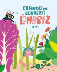 Cover image for Cundo me convert en lombriz