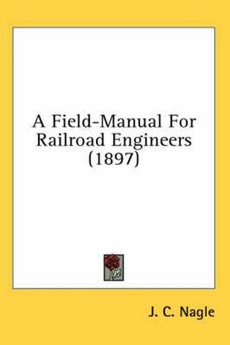 A Field-Manual for Railroad Engineers (1897)