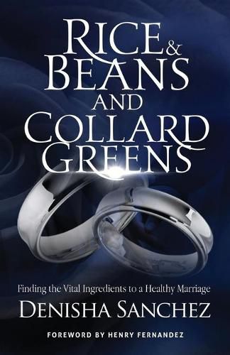 Cover image for Rice and Beans and Collard Greens: Finding the Vital Ingredients to a Healthy Marriage