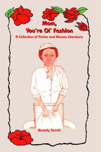 Cover image for Mom, You're Ol' Fashion: A Collection of Fiction and History Literature