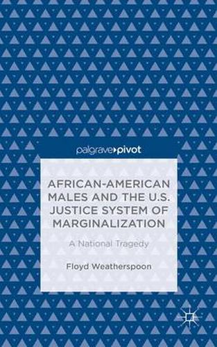 Cover image for African-American Males and the U.S. Justice System of Marginalization: A National Tragedy