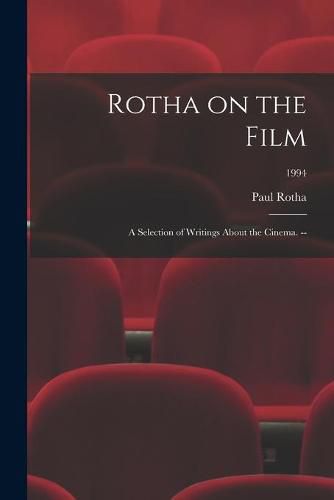 Cover image for Rotha on the Film: a Selection of Writings About the Cinema. --; 1994