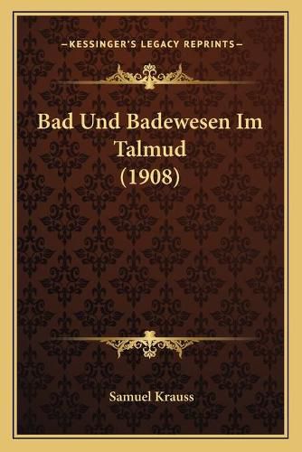 Cover image for Bad Und Badewesen Im Talmud (1908)