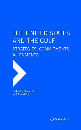 Cover image for The United States and the Gulf. Shifting Pressures, Strategies and Alignments