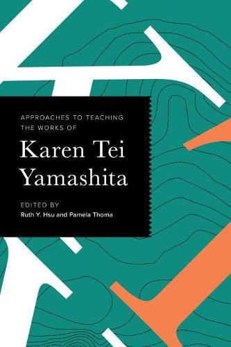 Cover image for Approaches to Teaching the Works of Karen Tei Yamashita