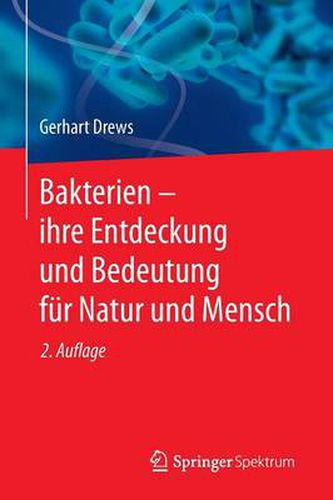 Bakterien - ihre Entdeckung und Bedeutung fur Natur und Mensch