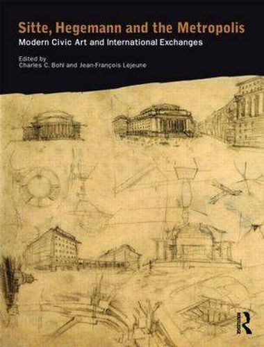 Cover image for Sitte, Hegemann and the Metropolis: Modern Civic Art and International Exchanges