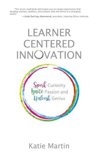 Cover image for Learner-Centered Innovation: Spark Curiosity, Ignite Passion and Unleash Genius