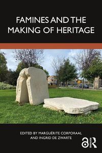 Cover image for Famines and the Making of Heritage