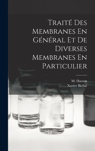 Cover image for Traite Des Membranes En General Et De Diverses Membranes En Particulier
