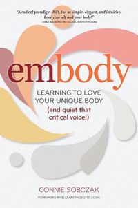 Cover image for embody: Learning to Love Your Unique Body (and quiet that critical voice!)