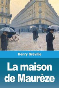 Cover image for La maison de Maureze