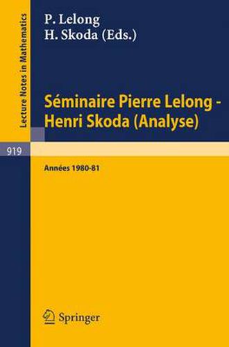 Cover image for Seminaire Pierre Lelong - Henri Skoda (Analyse) Annees 1980/81.: Et Colloque de Wimereux, Mai 1981, Les Fonctions Plurisousharmoniques En Dimension Finie Ou Infinie, Organise En l'Honneur de Pierre Lelong