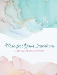 Cover image for Manifest Your Intentions: Exercises and Tools to Attract Your Best Life