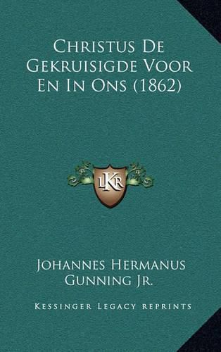 Christus de Gekruisigde Voor En in Ons (1862)