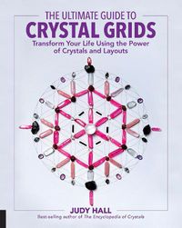 Cover image for The Ultimate Guide to Crystal Grids: Transform Your Life Using the Power of Crystals and Layouts