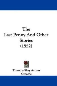 Cover image for The Last Penny And Other Stories (1852)