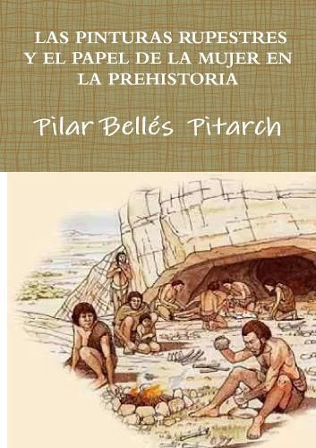 Las Pinturas Rupestres Y El Papel De La Mujer En La Prehistoria