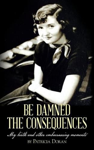 Cover image for Be Damned the Consequences