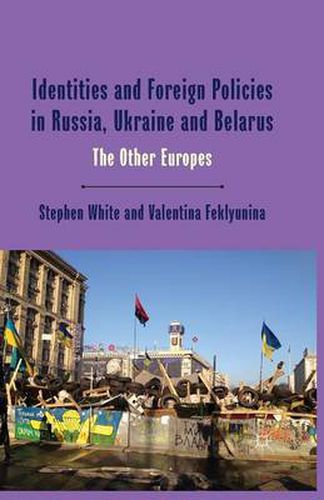 Cover image for Identities and Foreign Policies in Russia, Ukraine and Belarus: The Other Europes