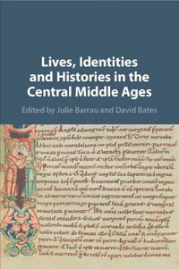 Cover image for Lives, Identities and Histories in the Central Middle Ages