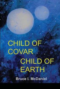 Cover image for Child of Covar Child of Earth