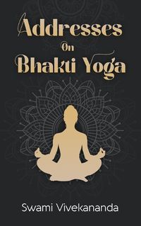 Cover image for Addresses on Bhakti-Yoga