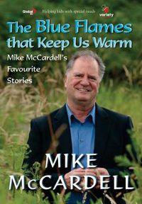 Cover image for The Blue Flames That Keep Us Warm: Mike McCardell's Favourite Stories