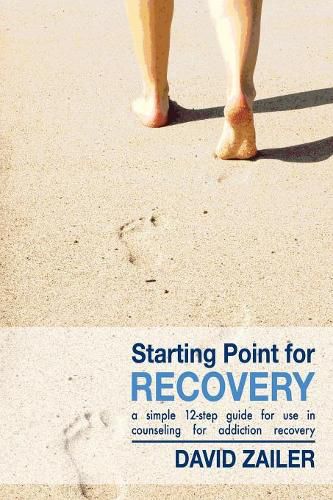 Cover image for Starting Point for Recovery: A Simple 12-Step Guide for Use in Counseling for Addiction Recovery