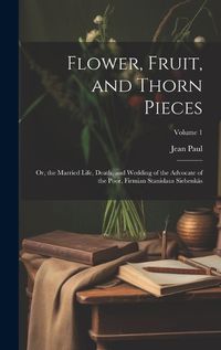 Cover image for Flower, Fruit, and Thorn Pieces